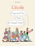Ecole d'aujourd'hui... d'hier... et d'avant-hier ! (L')